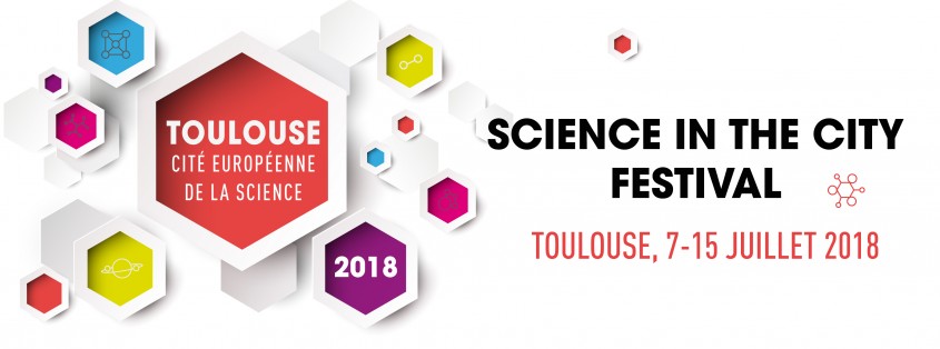 Toulouse accueille ESOF et devient Cité Européenne de la Science en 2018 ! Affiche - Toulouse Cité Européenne de la Science en 2018