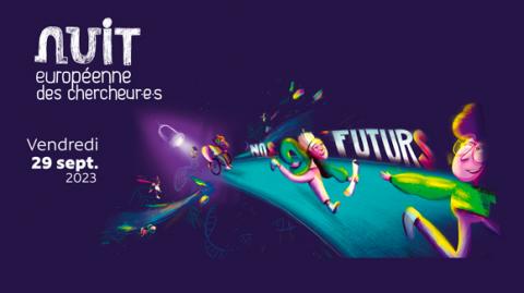 Nuit européenne des chercheurs 2023 - Nos futurs